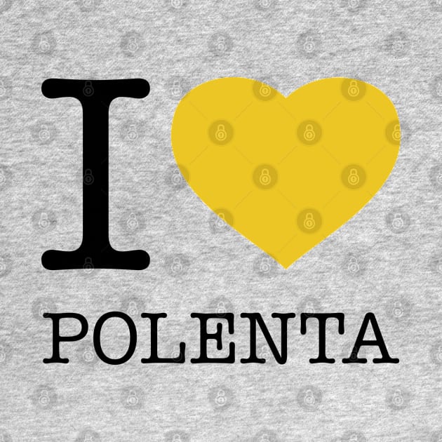 I LOVE POLENTA by eyesblau